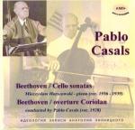 Pablo Casals - Beethoven/Cello sonatas,  Mieczyslaw Horszowski – piano (rec.1936-1939) and Beethoven/overture Coriolan- conducted  by Pablo Casals (rec. 1928)